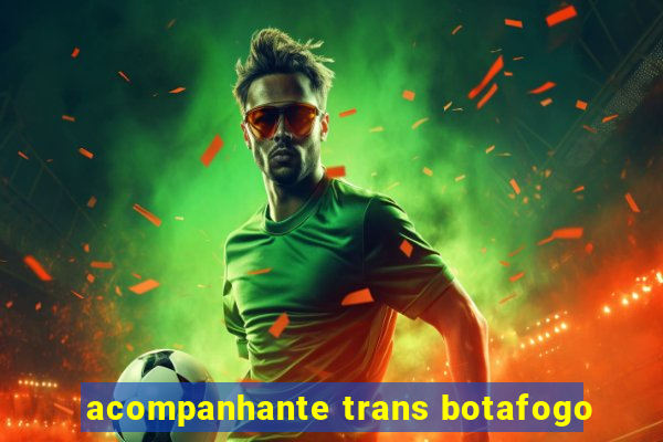 acompanhante trans botafogo